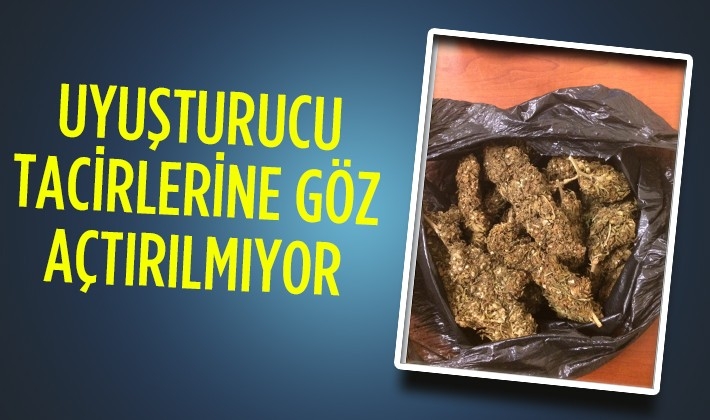 UYUŞTURUCU TACİRLERİNE GÖZ AÇTIRILMIYOR