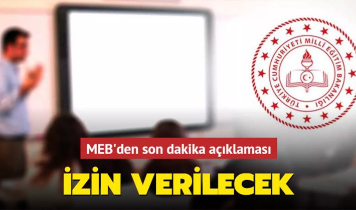 MEB'den son dakika açıklaması: İzin verilecek