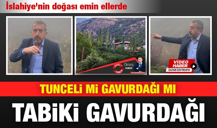 Tunceli mi Gavurdağı mı? Tabiki Gavurdağı