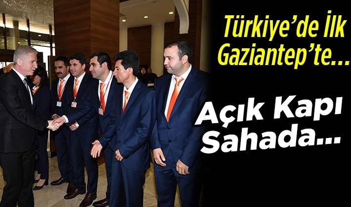 Türkiye’de İlk Gaziantep’te…  Açık Kapı Sahada…