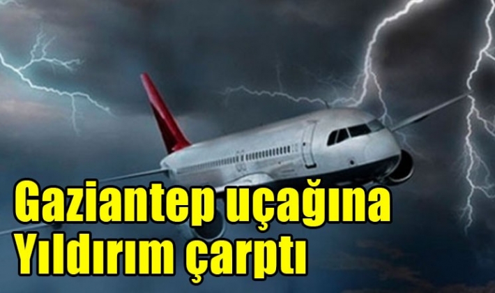 Gaziantep uçağına Yıldırım çarptıGaziantep uçağına Yıldırım çarptı