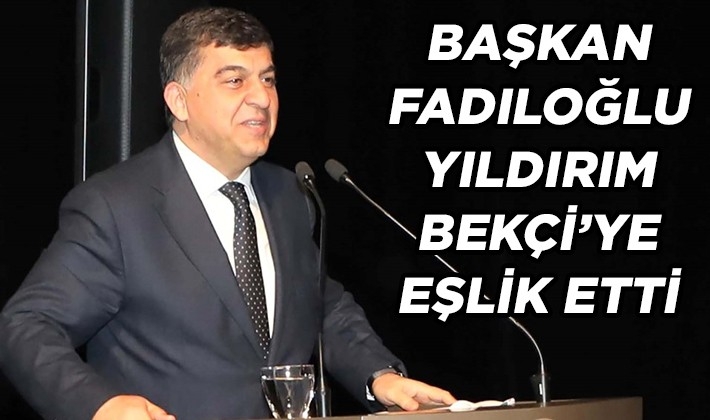 BAŞKAN FADILOĞLU, YILDIRIM BEKÇİ’YE EŞLİK ETTİ