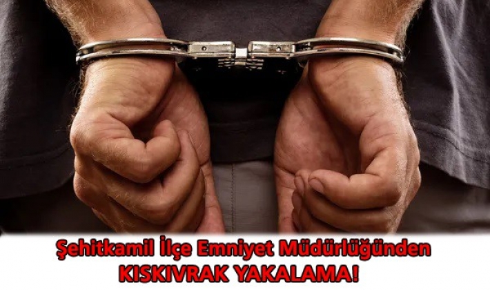 Şehitkamil İlçe Emniyet Müdürlüğünden Kıskıvrak Yakalama!