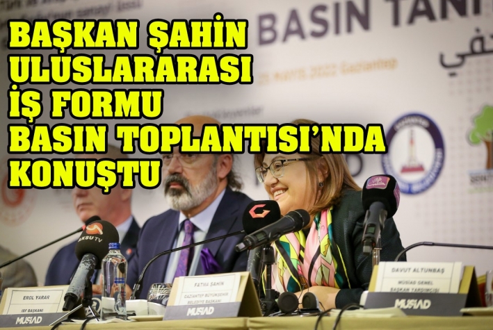 BAŞKAN ŞAHİN ULUSLARARASI İŞ FORMU BASIN TOPLANTISI’NDA KONUŞTU