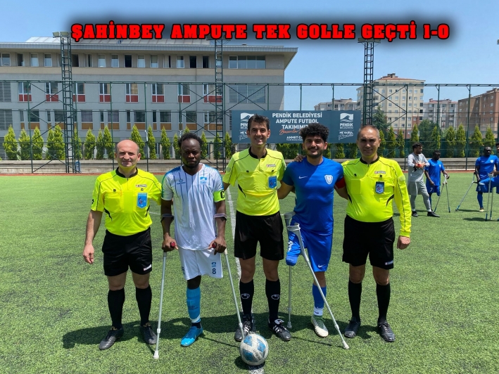 ŞAHİNBEY AMPUTE TEK GOLLE GEÇTİ 1-0