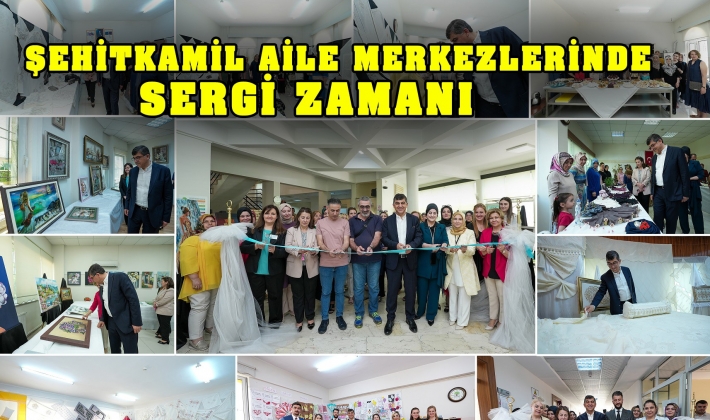 ŞEHİTKAMİL AİLE MERKEZLERİNDE SERGİ ZAMANI