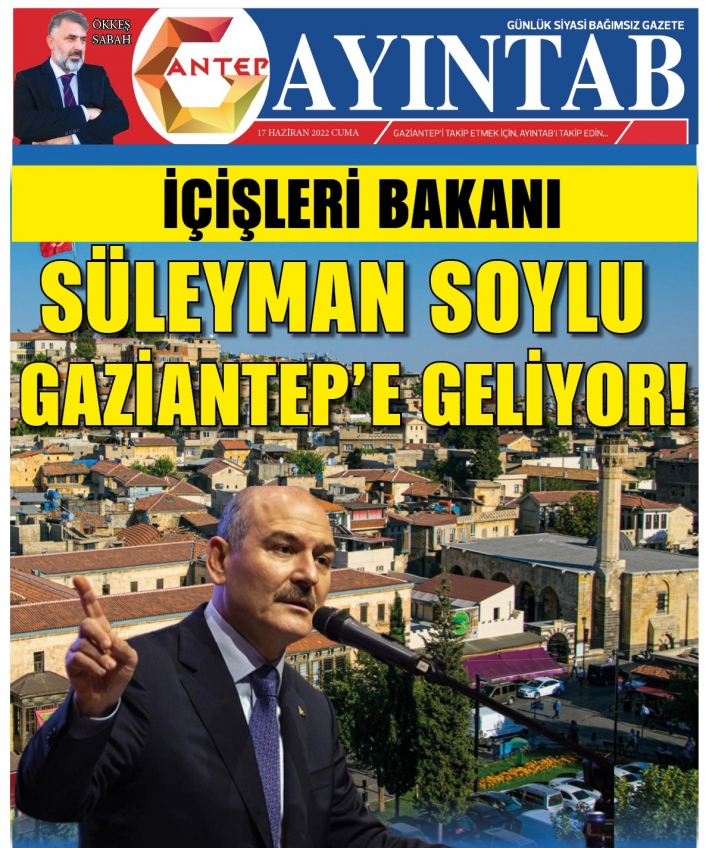 İçişleri Bakanı Süleyman Soylu GAZİANTEPE GELİYOR!