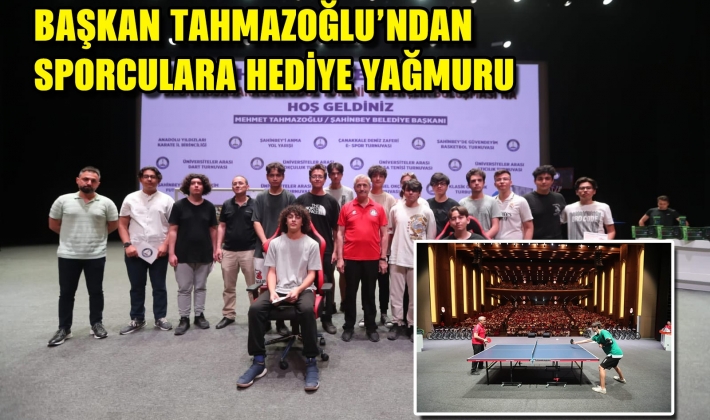 BAŞKAN TAHMAZOĞLU’NDAN SPORCULARA HEDİYE YAĞMURU