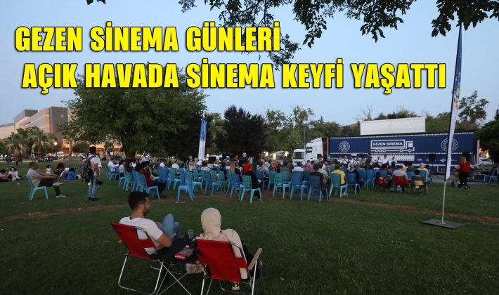 GEZEN SİNEMA GÜNLERİ AÇIK HAVADA SİNEMA KEYFİ YAŞATTI