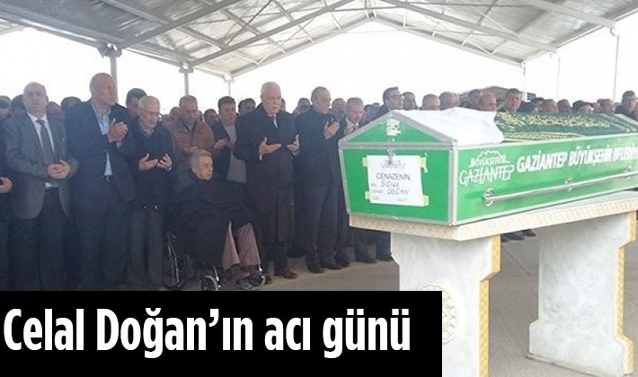 Celal Doğan’ın acı günü