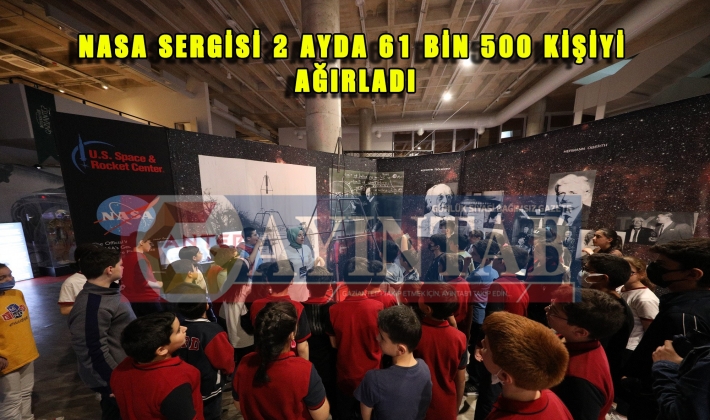 NASA SERGİSİ 2 AYDA 61 BİN 500 KİŞİYİ AĞIRLADI