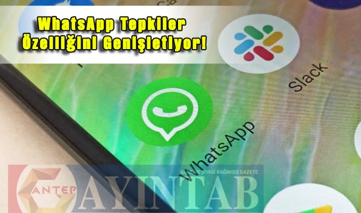 WhatsApp tepkiler özelliğini genişletiyor!