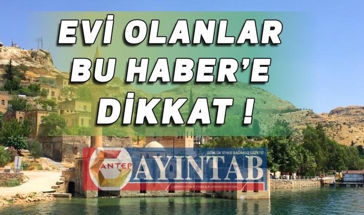 EVİ OLANLAR BU HABER'E DİKKAT