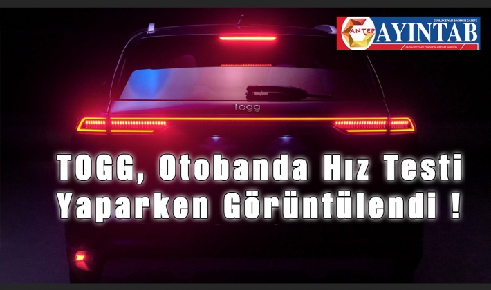 TOGG, Otobanda Hız Testi Yaparken Görüntülendi