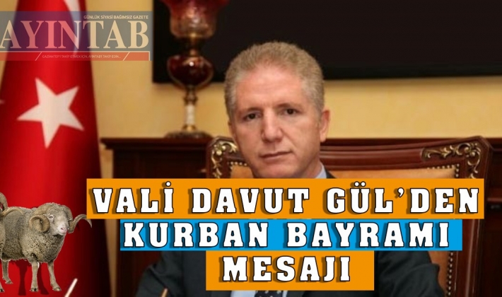 VALİ DAVUT GÜL'DEN KURBAN BAYRAMI MESAJI !