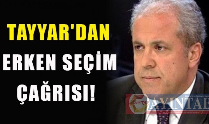 Tayyar'dan erken seçim çağrısı!