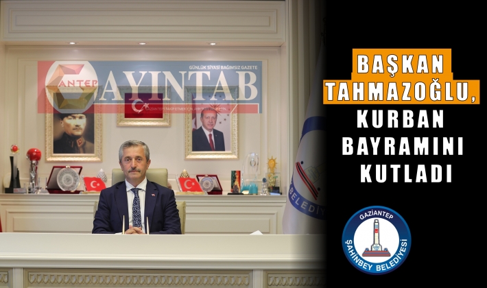 BAŞKAN TAHMAZOĞLU, KURBAN BAYRAMINI KUTLADI