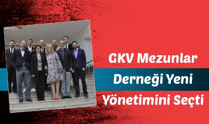 GKV Mezunlar Derneği Yeni Yönetimini Seçti