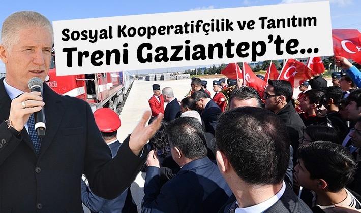 Sosyal Kooperatifçilik ve Tanıtım Treni Gaziantep’te…