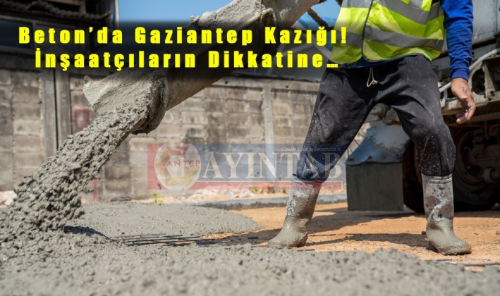 Beton’da Gaziantep kazığı! İnşaatçıların dikkatine…