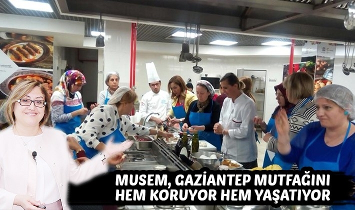 MUSEM, GAZİANTEP MUTFAĞINI HEM KORUYOR HEM YAŞATIYOR