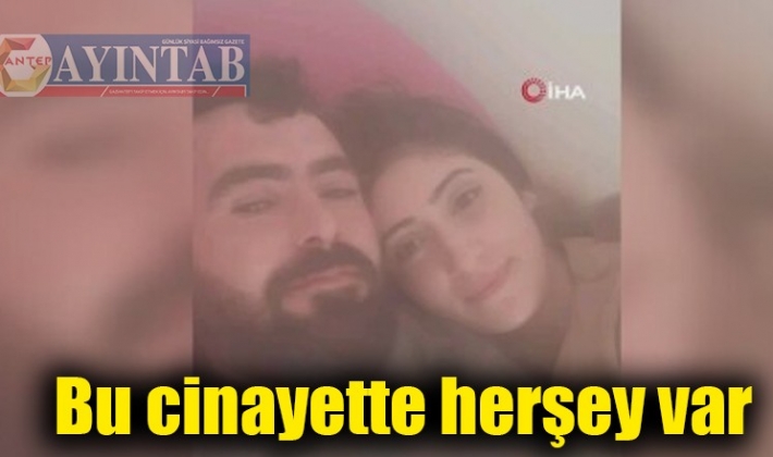 Bu cinayette herşey var