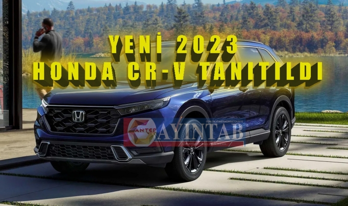 Yeni 2023 Honda CR-V tanıtıldı: İşte tasarımı ve özellikleri