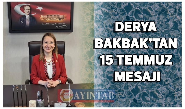 DERYA BAKBAK'TAN 15 TEMMUZ MESAJI !