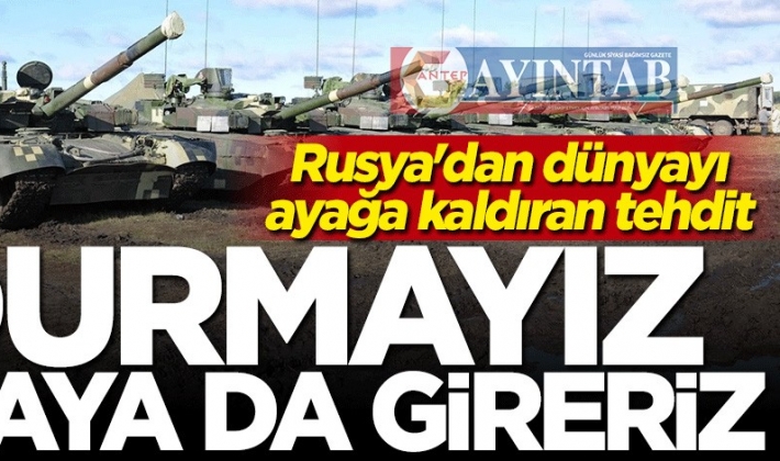 Rusya'dan dünyayı ayağa kaldıran tehdit: Varşova'ya kadar ilerleriz