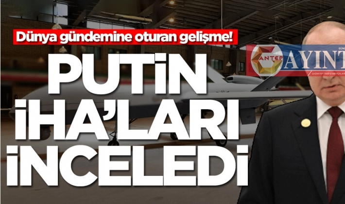 Dünya gündemine oturan gelişme! Putin İHA'ları inceledi