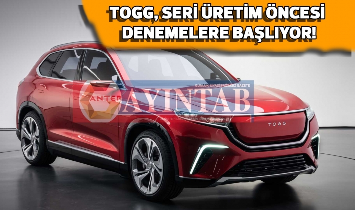 Togg, seri üretim öncesi denemelere başlıyor!