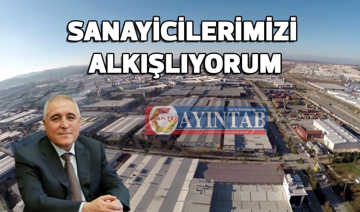 Sanayicilerimizi alkışlıyorum