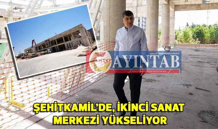 ŞEHİTKAMİL’DE, İKİNCİ SANAT MERKEZİ YÜKSELİYOR