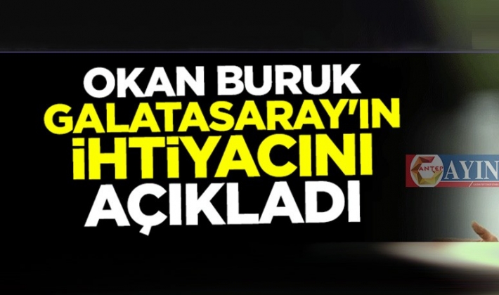Okan Buruk, Galatasaray'ın ihtiyacını açıkladı