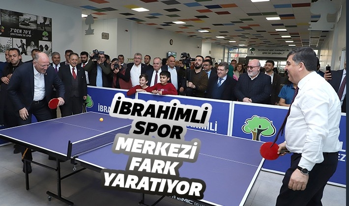 İBRAHİMLİ SPOR MERKEZİ FARK YARATIYOR