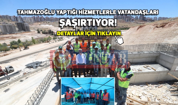 TAHMAZOĞLU YAPTIĞI HİZMETLERLE VATANDAŞLARI ŞAŞIRTIYOR  !