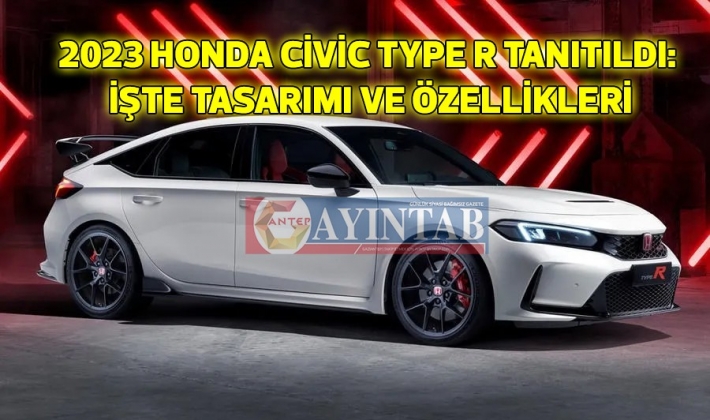 2023 Honda Civic Type R tanıtıldı: İşte tasarımı ve özellikleri