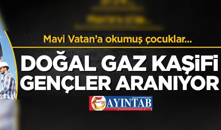 Doğal gaz kâşifi gençler aranıyor