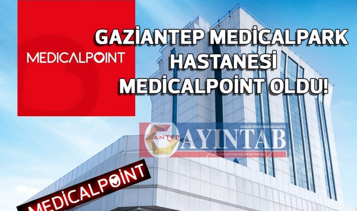 Gaziantep Medicalpark hastanesi Medicalpoint oldu!