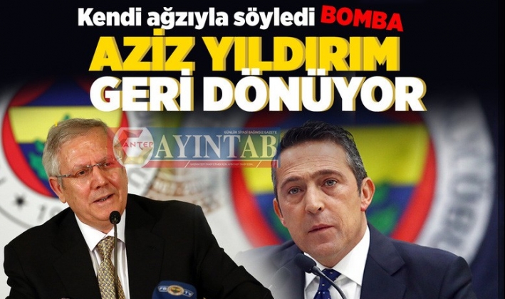 Aziz Yıldırım Fenerbahçe'ye geri dönüyor! Kendi ağzıyla söyledi