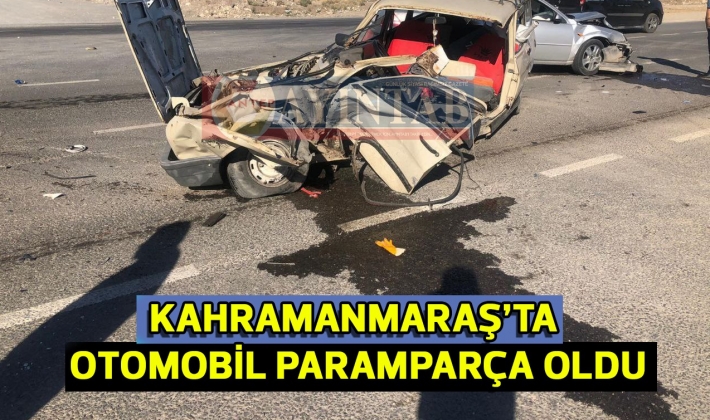 Kahramanmaraş’ta otomobil paramparça oldu