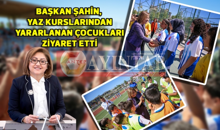 BAŞKAN ŞAHİN, YAZ KURSLARINDAN YARARLANAN ÇOCUKLARI ZİYARET ETTİ