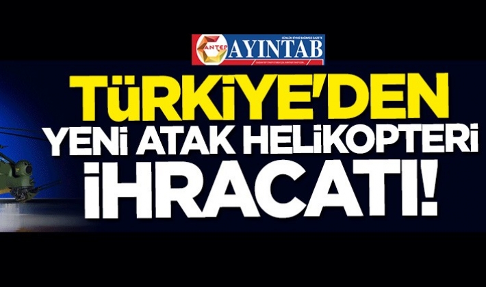 Türkiye'den yeni ATAK Helikopteri ihracatı