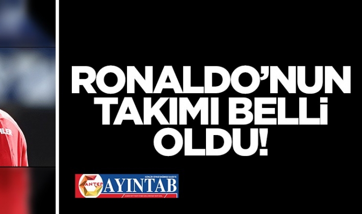 Cristiano Ronaldo'nun takımı belli oldu