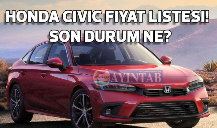 Honda Civic fiyat listesi! Son durum ne?