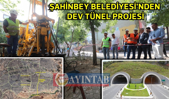 ŞAHİNBEY BELEDİYESİ’NDEN DEV TÜNEL PROJESİ