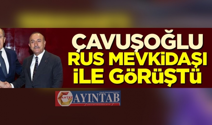 Çavuşoğlu Lavrov ile görüştü