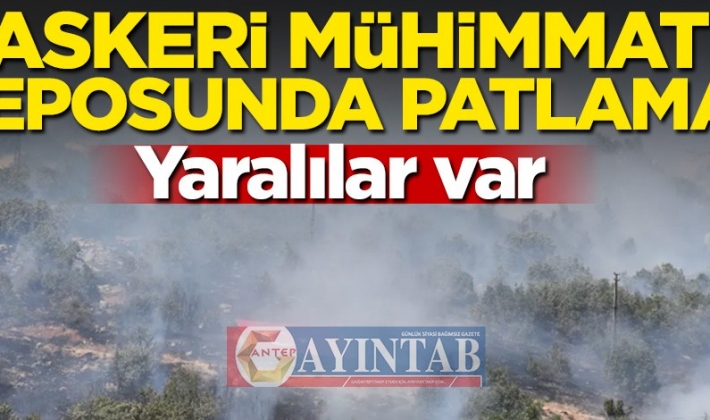 Askeri mühimmat deposunda patlama! Yaralılar var