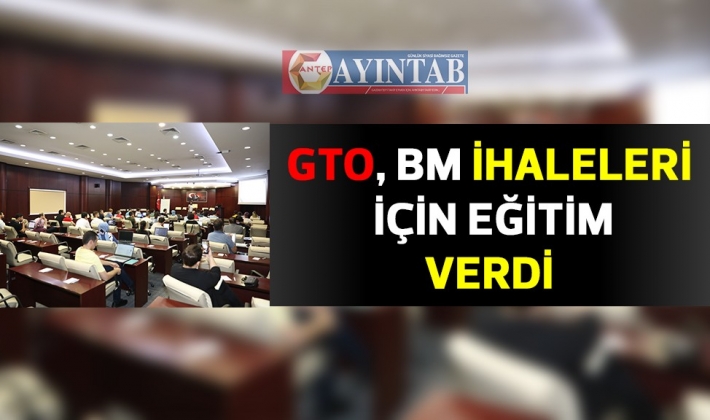 GTO, BM İHALELERİ İÇİN EĞİTİM VERDİ