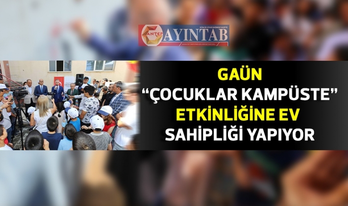 GAÜN “ÇOCUKLAR KAMPÜSTE” ETKİNLİĞİNE EV SAHİPLİĞİ YAPIYOR